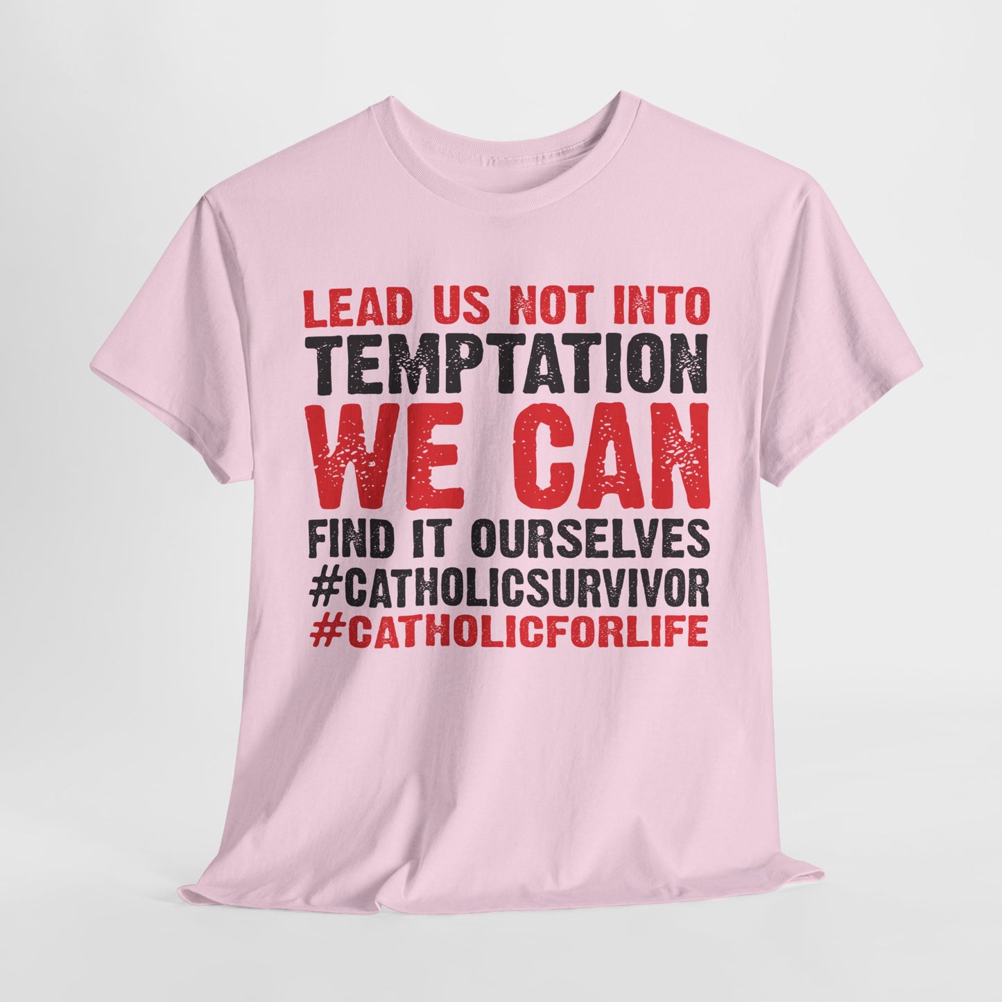 Lead Us Not Into Temptation We Can Find It Ourselves Heavy Cotton Tee