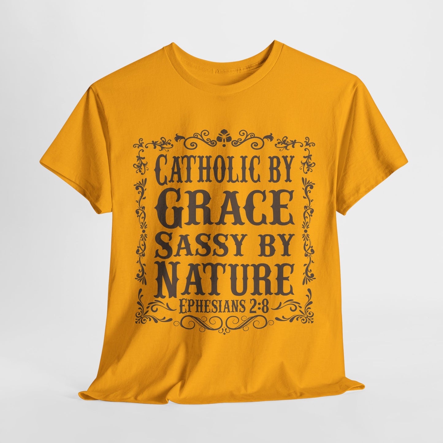 Catholic By Grace Sassy By Nature Heavy Cotton Tee