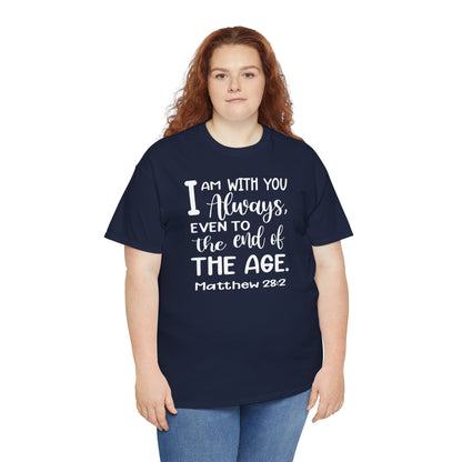 I am with you always, even to the end of the age Heavy Cotton Tee