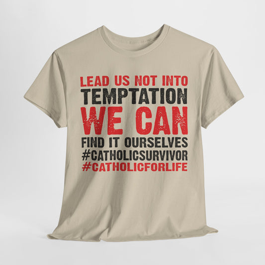 Lead Us Not Into Temptation We Can Find It Ourselves Heavy Cotton Tee