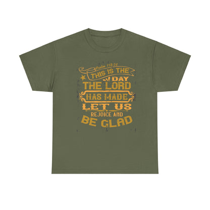 This Is The Day The Lord Has Made Let Us Rejoice And Be Glad Heavy Cotton Tee