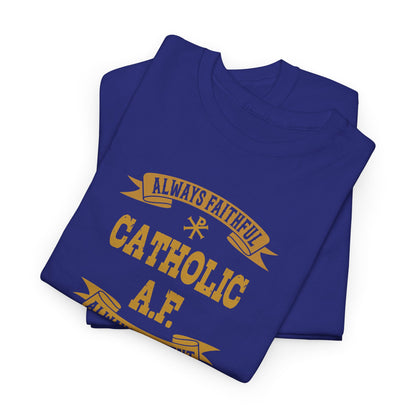Catholic A.F. Always Faithful Always Fighting Ninjas Heavy Cotton Tee
