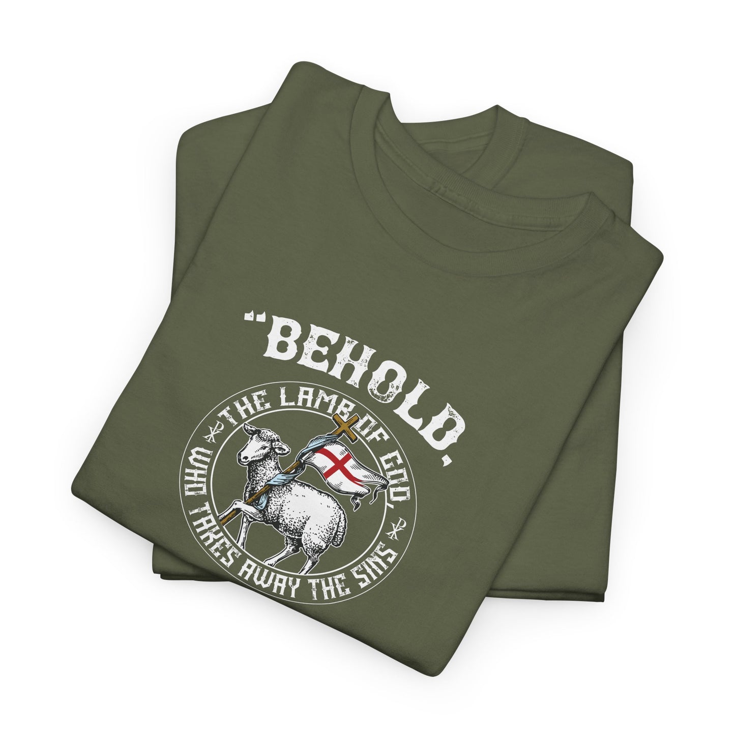 'Behold, The Lamb Of God Who Takes Away The Sins Of The World" Heavy Cotton Tee