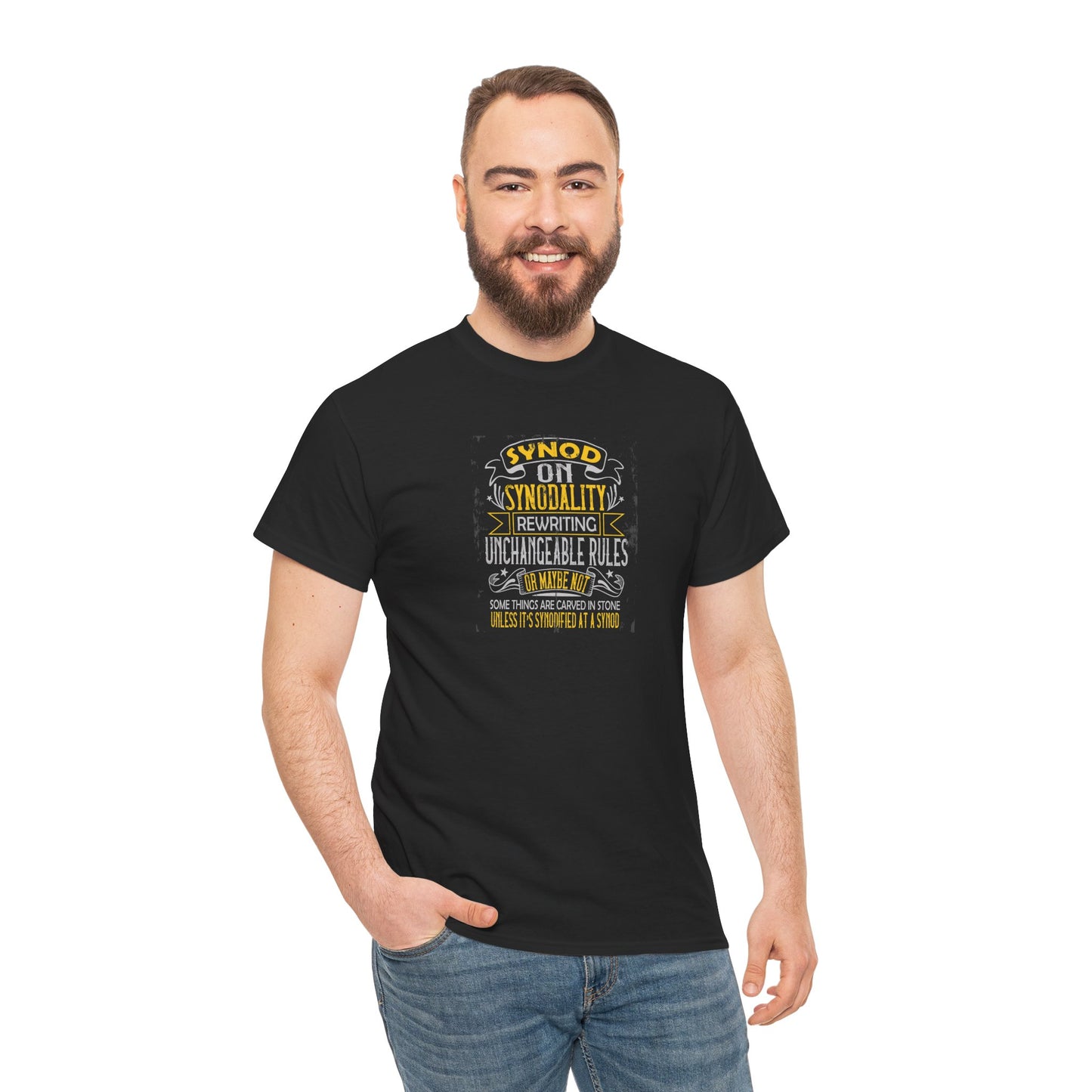"Synod on Synodality: Rewriting Unchangeable Rules Or Maybe Not Some Things Are Carved In Stone Unless It's Been Synodified At A Synod Unisex Heavy Cotton Tee