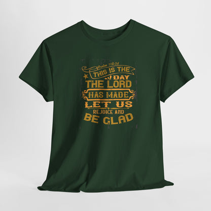This Is The Day The Lord Has Made Let Us Rejoice And Be Glad Heavy Cotton Tee