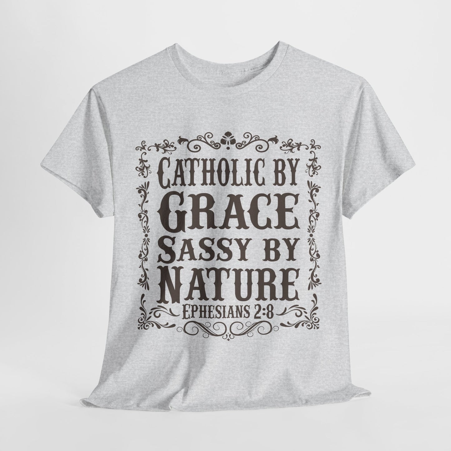 Catholic By Grace Sassy By Nature Heavy Cotton Tee