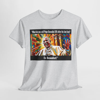 What do you call Pope Benedict XVI after his last day? Ex Benedict Heavy Cotton Tee