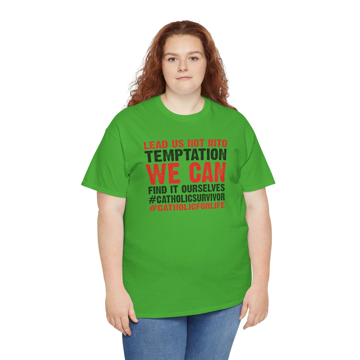 Lead Us Not Into Temptation We Can Find It Ourselves Heavy Cotton Tee