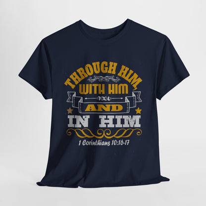 Through Him, With Him In Him Heavy Cotton Tee