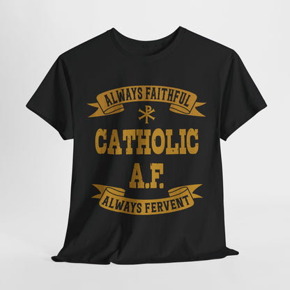 Catholic A.F. Always Faithful Always Fighting Ninjas Heavy Cotton Tee