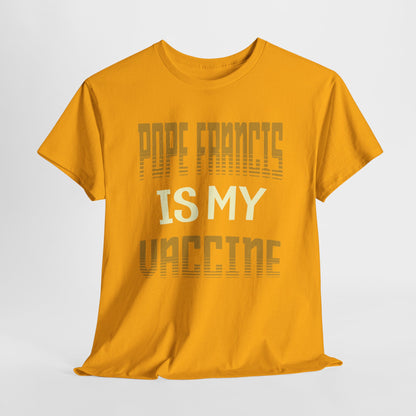 Pope Francis Is My Vaccine Heavy Cotton Tee