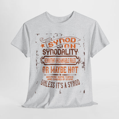 Synod On Synodality: Rewriting Unchangeable Rules Or Maybe Not Some Things Are Carved In Stone Heavy Cotton Tee