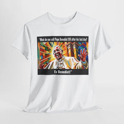 What do you call Pope Benedict XVI after his last day? Ex Benedict Heavy Cotton Tee