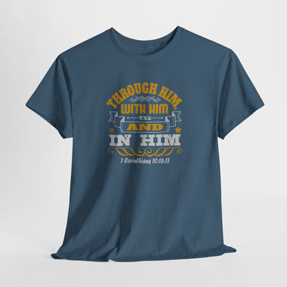 Through Him, With Him In Him Heavy Cotton Tee