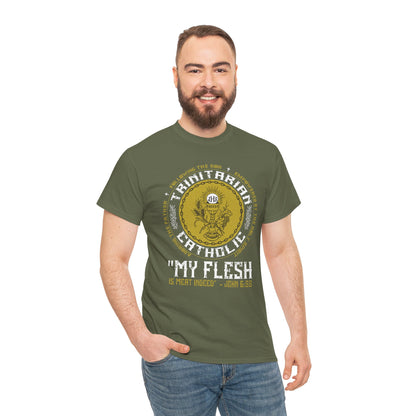 Adoring the Father, Following the Son, Empowered by the Holy Spirit: My Flesh is Meat Indeed Heavy Cotton Tee