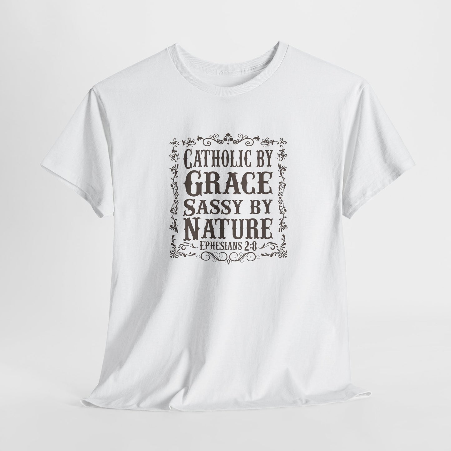 Catholic By Grace Sassy By Nature Heavy Cotton Tee