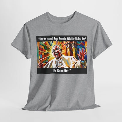 What do you call Pope Benedict XVI after his last day? Ex Benedict Heavy Cotton Tee