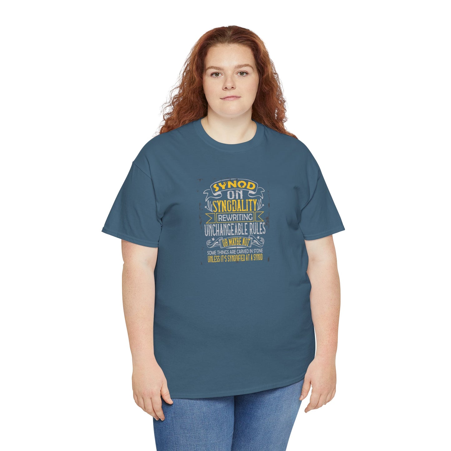 "Synod on Synodality: Rewriting Unchangeable Rules Or Maybe Not Some Things Are Carved In Stone Unless It's Been Synodified At A Synod Unisex Heavy Cotton Tee