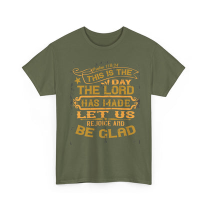 This Is The Day The Lord Has Made Let Us Rejoice And Be Glad Heavy Cotton Tee