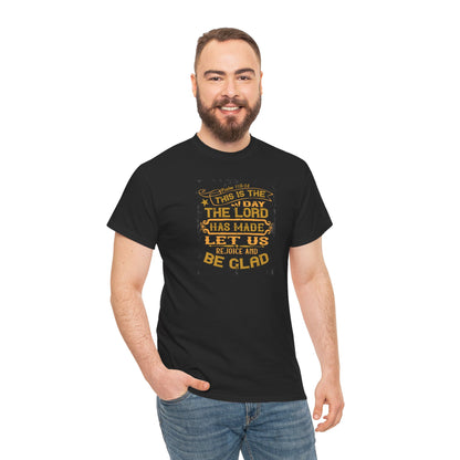 This Is The Day The Lord Has Made Let Us Rejoice And Be Glad Heavy Cotton Tee