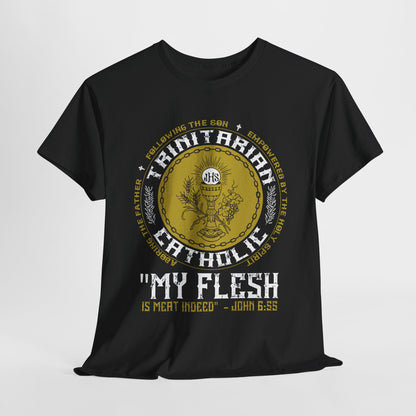 Adoring the Father, Following the Son, Empowered by the Holy Spirit: My Flesh is Meat Indeed Heavy Cotton Tee