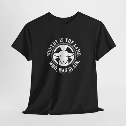 "Worthy is the Lamb, who was slain, to receive power and wealth and wisdom and strength and honor and glory and praise!" Heavy Cotton Tee
