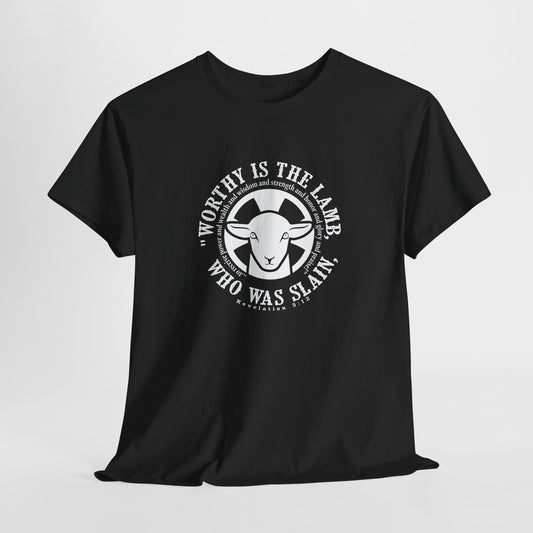 "Worthy is the Lamb, who was slain, to receive power and wealth and wisdom and strength and honor and glory and praise!" Heavy Cotton Tee