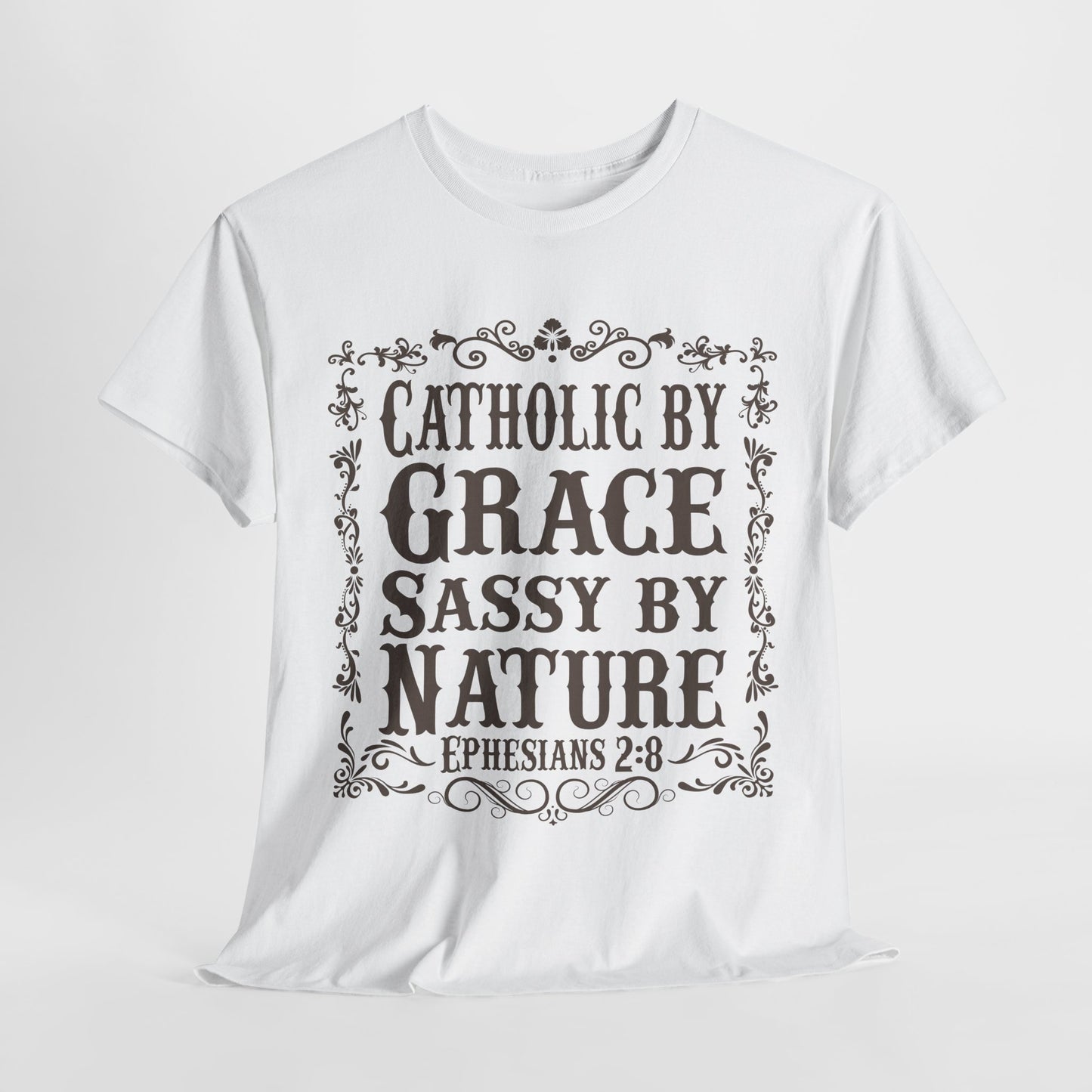 Catholic By Grace Sassy By Nature Heavy Cotton Tee