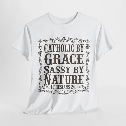 Catholic By Grace Sassy By Nature Heavy Cotton Tee