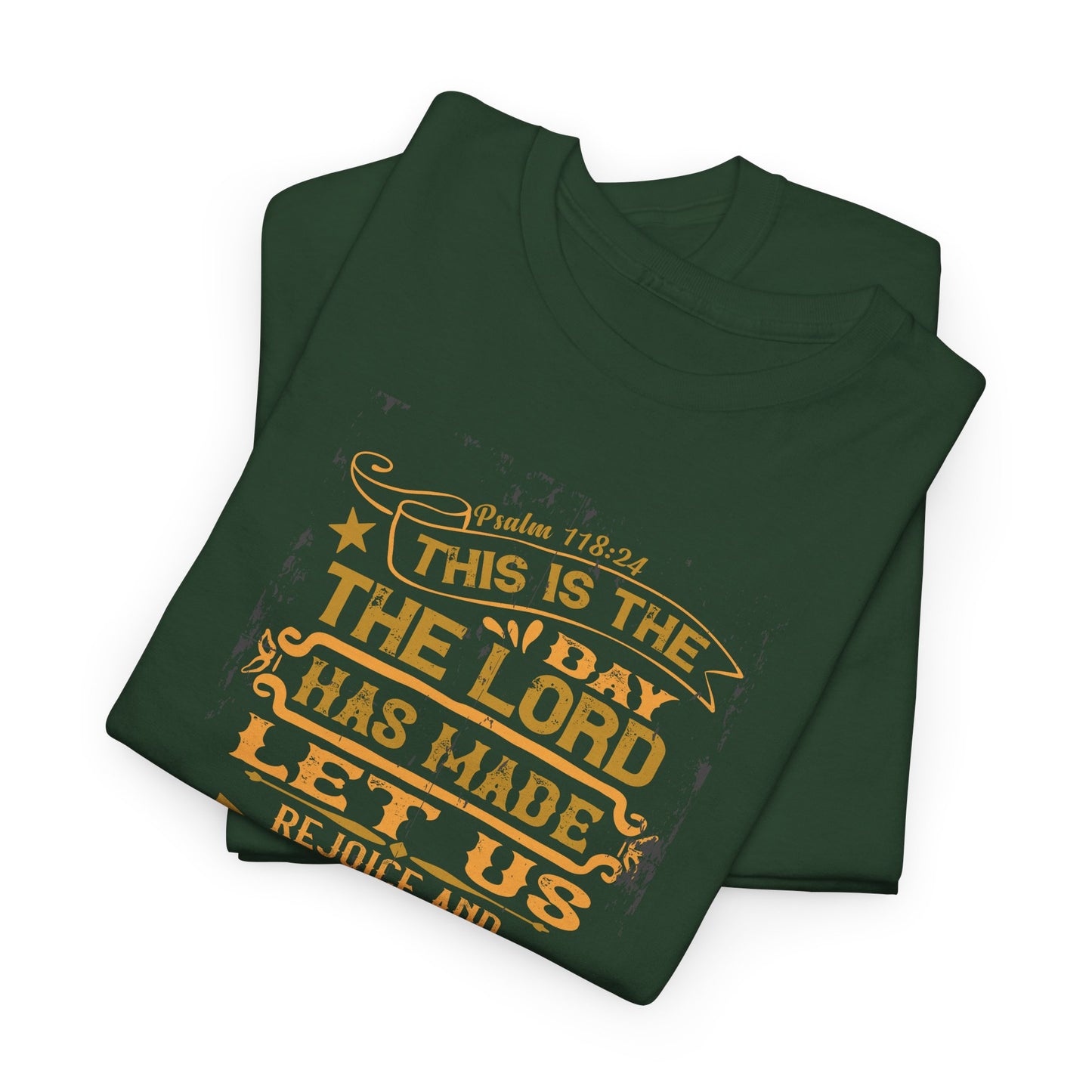 This Is The Day The Lord Has Made Let Us Rejoice And Be Glad Heavy Cotton Tee
