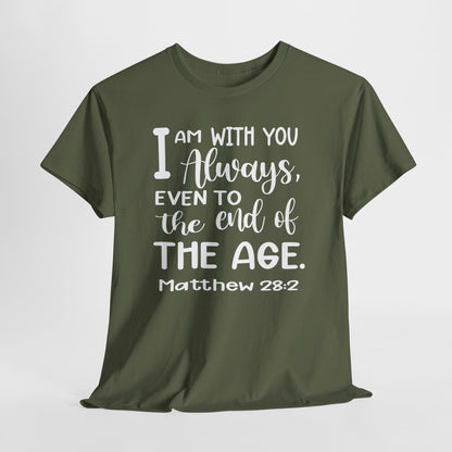 I am with you always, even to the end of the age Heavy Cotton Tee