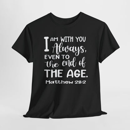 I am with you always, even to the end of the age Heavy Cotton Tee