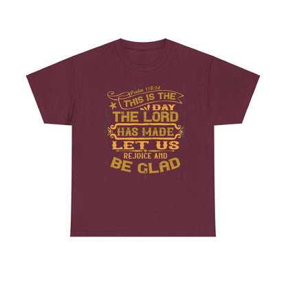 This Is The Day The Lord Has Made Let Us Rejoice And Be Glad Heavy Cotton Tee