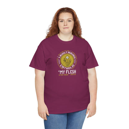 Adoring the Father, Following the Son, Empowered by the Holy Spirit: My Flesh is Meat Indeed Heavy Cotton Tee