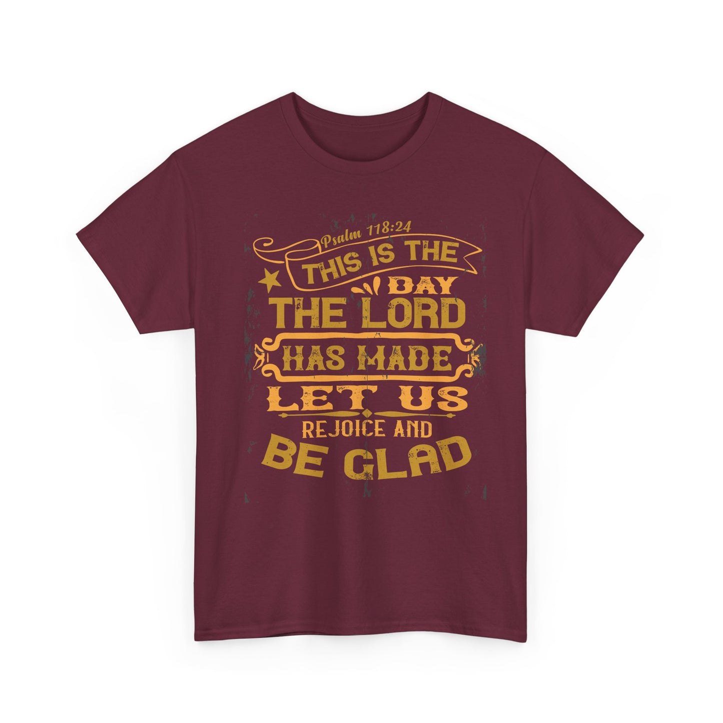 This Is The Day The Lord Has Made Let Us Rejoice And Be Glad Heavy Cotton Tee