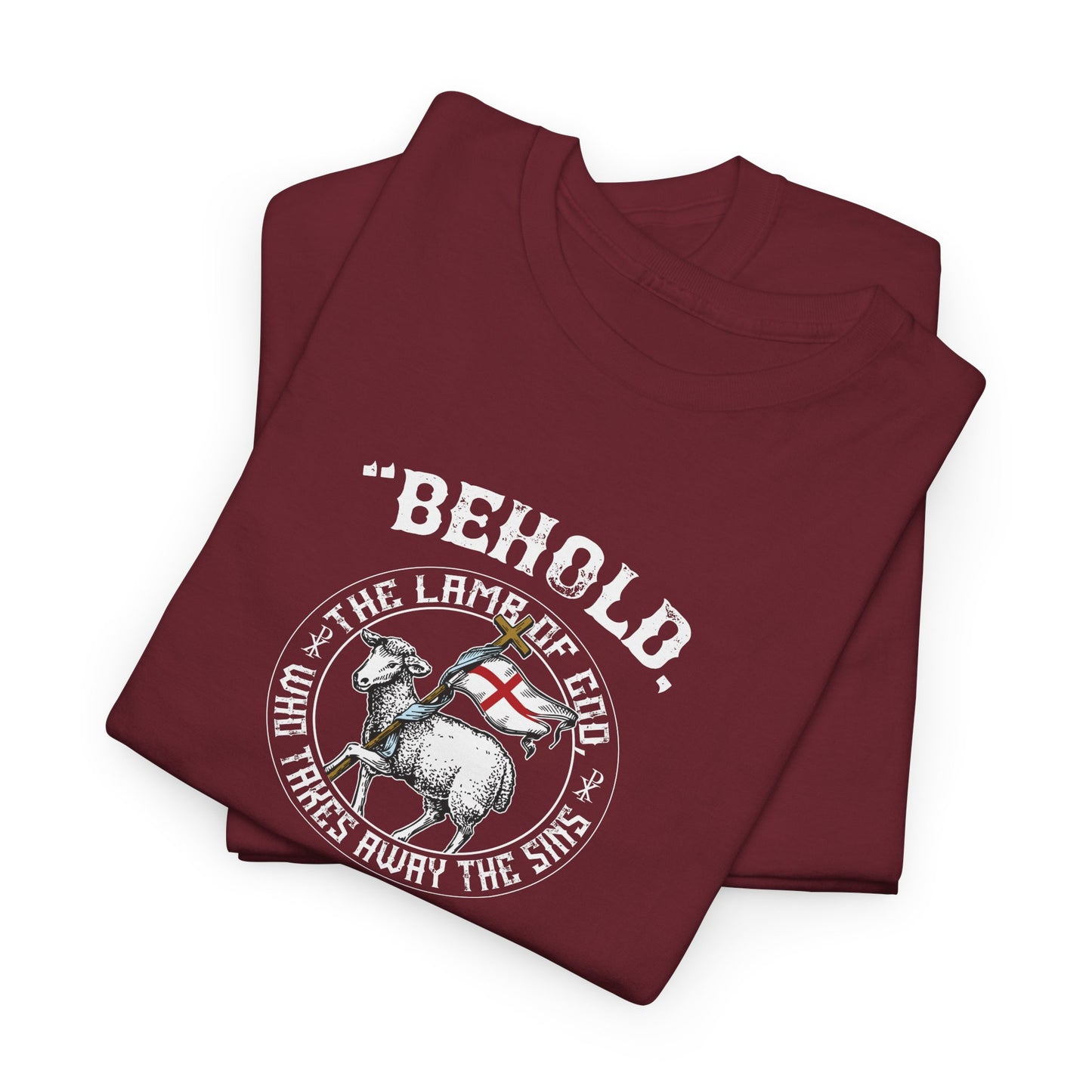 'Behold, The Lamb Of God Who Takes Away The Sins Of The World" Heavy Cotton Tee
