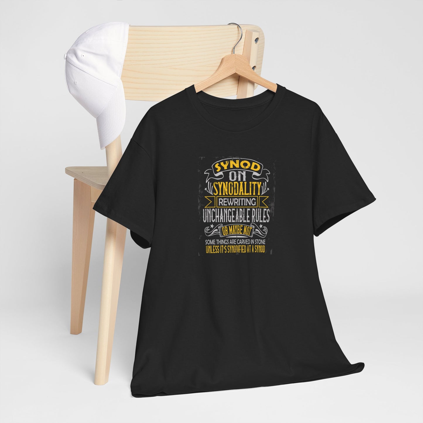 "Synod on Synodality: Rewriting Unchangeable Rules Or Maybe Not Some Things Are Carved In Stone Unless It's Been Synodified At A Synod Unisex Heavy Cotton Tee