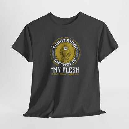 Adoring the Father, Following the Son, Empowered by the Holy Spirit: My Flesh is Meat Indeed Heavy Cotton Tee