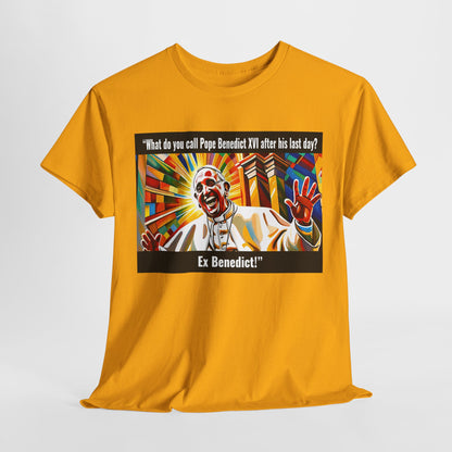 What do you call Pope Benedict XVI after his last day? Ex Benedict Heavy Cotton Tee