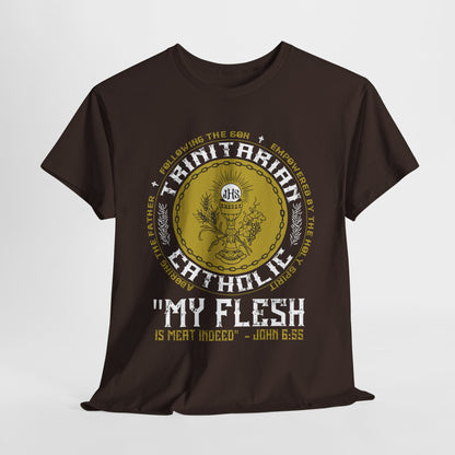 Adoring the Father, Following the Son, Empowered by the Holy Spirit: My Flesh is Meat Indeed Heavy Cotton Tee