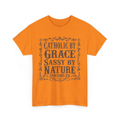 Catholic By Grace Sassy By Nature Heavy Cotton Tee