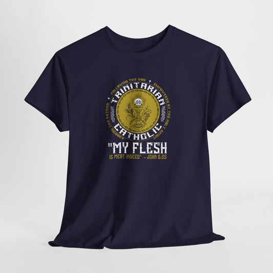 Adoring the Father, Following the Son, Empowered by the Holy Spirit: My Flesh is Meat Indeed Heavy Cotton Tee