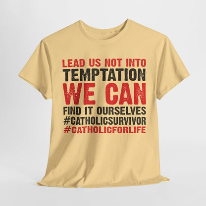 Lead Us Not Into Temptation We Can Find It Ourselves Heavy Cotton Tee